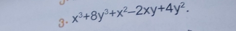 x^3+8y^3+x^2-2xy+4y^2.