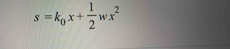 s=k_0x+ 1/2 wx^2