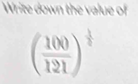 ( 100/121 )^ 1/2 