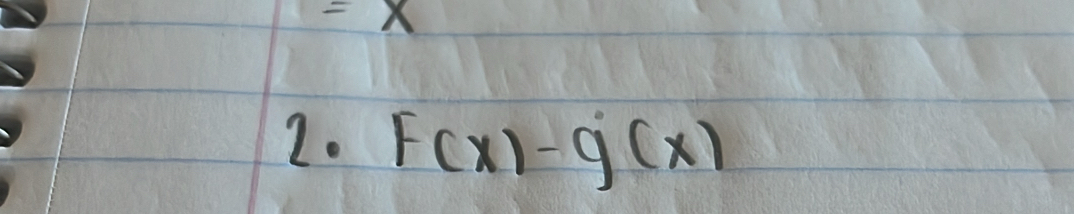 = 
2. F(x)-g(x)