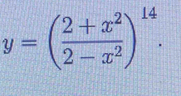 y=( (2+x^2)/2-x^2 )^14.