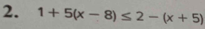 1+5(x-8)≤ 2-(x+5)