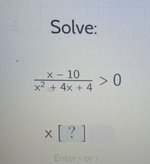 Solve:
* [?
Enter < or > .