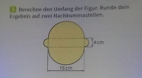 Berechne den Umfang der Figur. Ründe dein 
Ergebnis auf zwei Nachkommastellen.