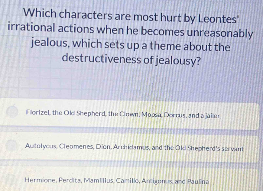 Solved: Which characters are most hurt by Leontes' irrational actions ...