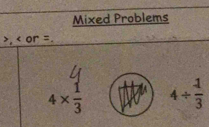 Mixed Problems
, or =
beginarrayr 4 4*  1/3  endarray
v 4/  1/3 