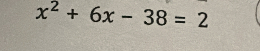 x^2+6x-38=2