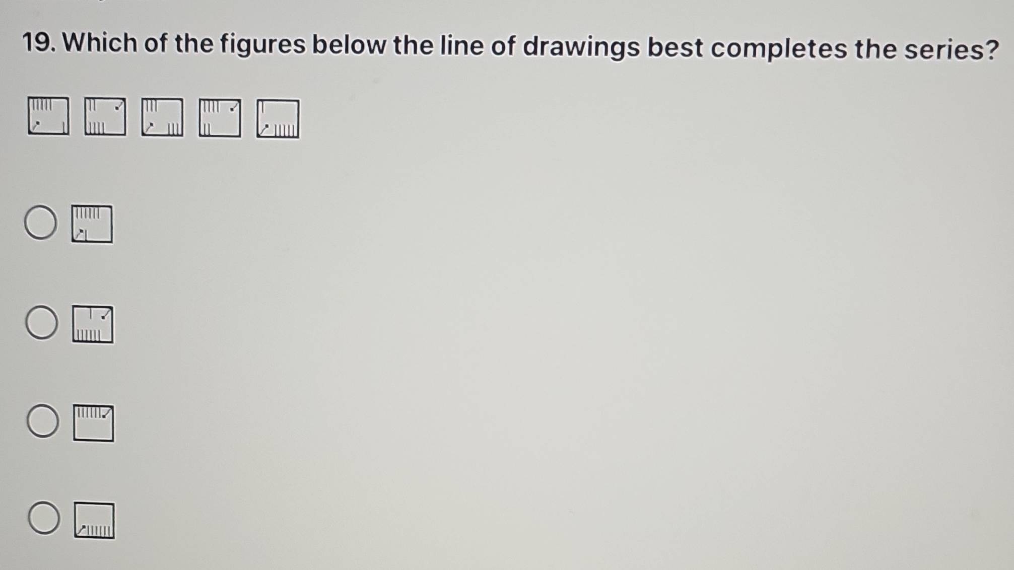 Which of the figures below the line of drawings best completes the series? 

1