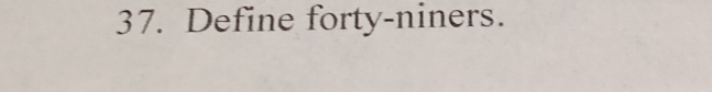 Define forty-niners.