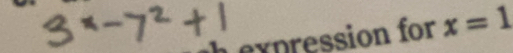 expression for x=1