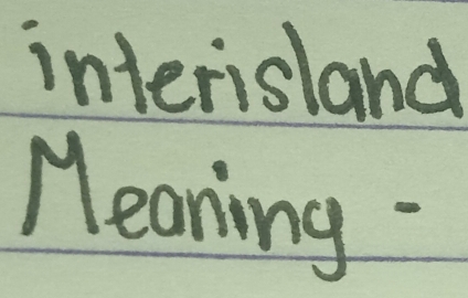 interisland 
Meaning -