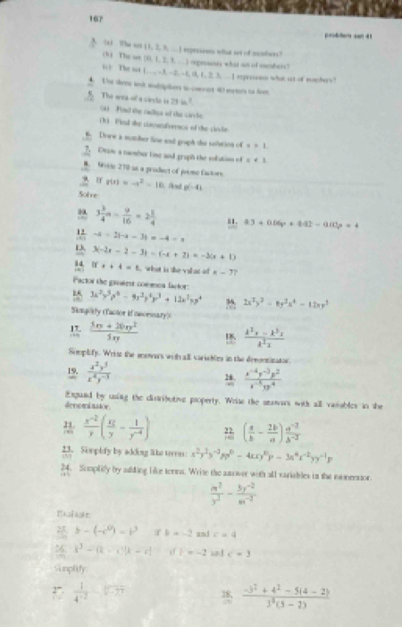 167
poliders san 41
IP= B  I represssns wat st of mambers?
(ki The ore (0, 1, 2, 3, …) orpesaeses what not of cnebers!
t=1 The sot  ...,-1,-2,-1,0,1,2,3,... I repessenon what st of mahers"
4. The drns at mudripliers to-coer ot 40 metors ta fre
The area ol a sirclo is 24in^2
(a) int the cadics of the circle
() Find the claoundvernce of the cirle
Dore a sumber line and groaph the solution of x>1.
7. Drow a namber tine and graph the solation of n+1
Weite 270 as a prodect of prime factorn
r(r)=-r^2-10 d p^2-41
Solve
3 3/4 n- 9/16 =2 1/4  i1. a3+0.6p+4.92-0.0=4
-4=2(-4-3)=-4-x
3(-2x-2-3)=(-x+2)=-3(x+1)
Ifx+4=1 what is the val at od k-3.
Pactor the gasutest comon factor:
M 3x^2y^5z^4-9x^3y^4x^3+12x^2yz^4  2x^2y^2-8y^3x^4-12xy^3
Simpiliy (Tactor if neorsnary)
 (5x+20xy^2)/5xy 
frac lambda^2_1-k^2_2k^2_1
Somplify. Wris the anowers with all sarishles in the decontinator.
19.  x^2y^5/x^4y^(-3) 
 (x^(-4)y^(-3)y^2)/x^(-5)y^4 
Expand by using the distributive property. Write the smawars with all vasables in the
deoominator.
 (x^(-2))/y ( x/y - 1/y^(-4) ) ( a/b - 2b/a ) (a^(-2))/b^(-2) 
23. Simphfy by adding lke teron: x^2y^1y^(-2)zp^0-4xy^0y-3x^4x^(-2)yy^(-1)p
24. Sumplify by adding like terms. Write the amswer with all variables in the nomeentor.
 m^2/y^2 - (3y^(-2))/m^(-2) 
b-(-c^0)=b^3 b=-2 and c=4
x^3-(k-c)|k-c| d t=-2 and c=3
Siimplify
 1/4^(-2) 
 (-3^2+4^2-5(4-2))/3^3(5-2) 