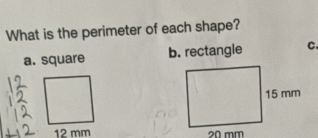 What is the perimeter of each shape?
a. square b. rectangle C.