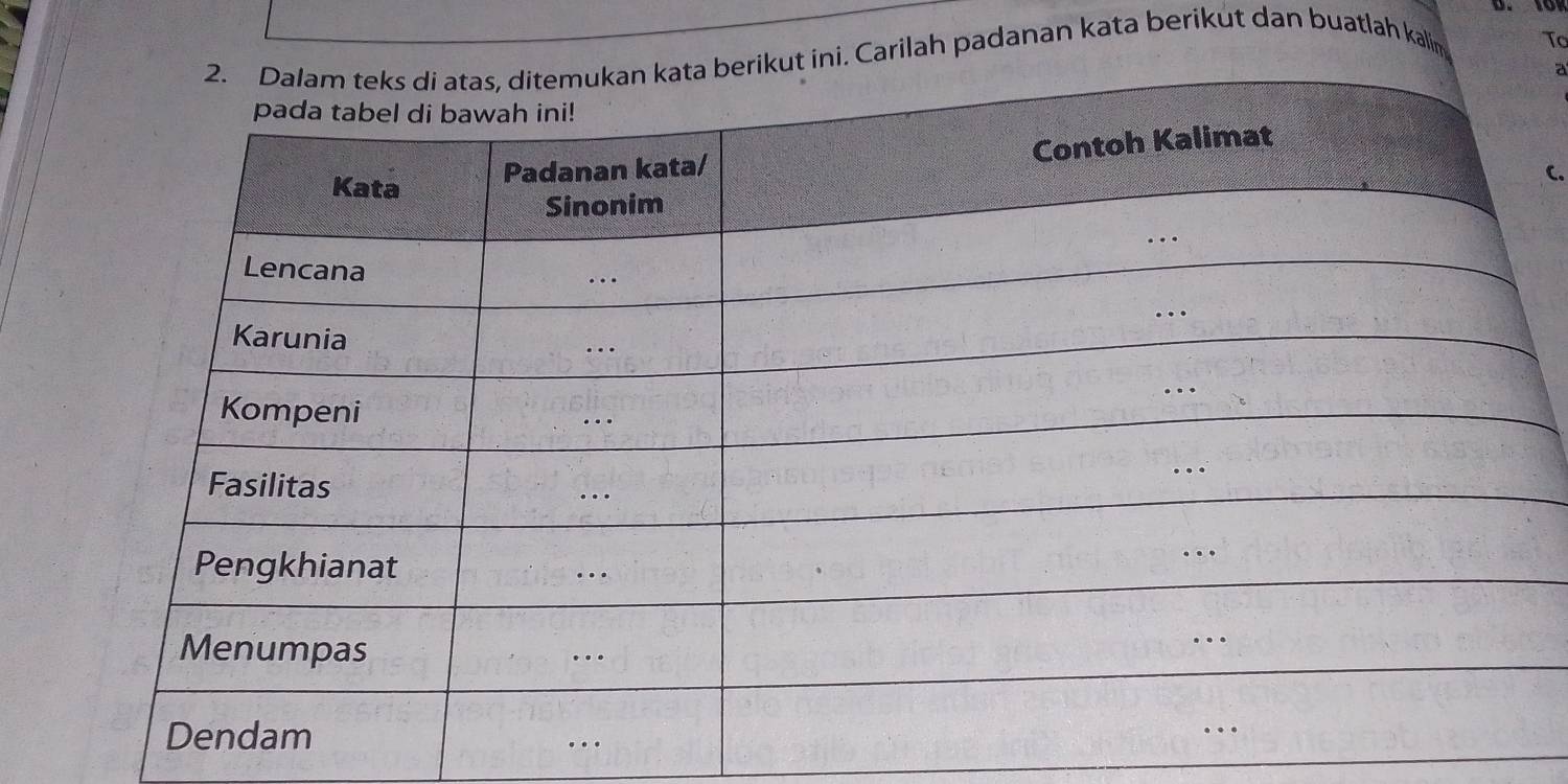 Carilah padanan kata berikut dan buatlah kalim 
To 
a 
C.