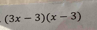 (3x-3)(x-3)