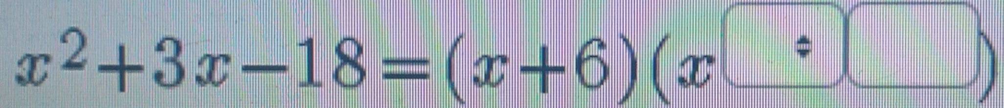 x^2+3x-18=(x+6)(x^(□):□ )