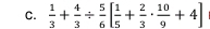  1/3 + 4/3 /  5/6 [ 1/5 + 2/3 ·  10/9 +4]