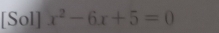 [Sol] x^2-6x+5=0