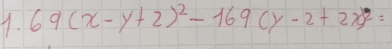 69(x-y+2)^2-169(y-2+2x)^2=