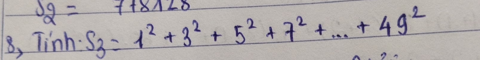 J_2=728
8, Tinh. S_3=1^2+3^2+5^2+7^2+·s +49^2