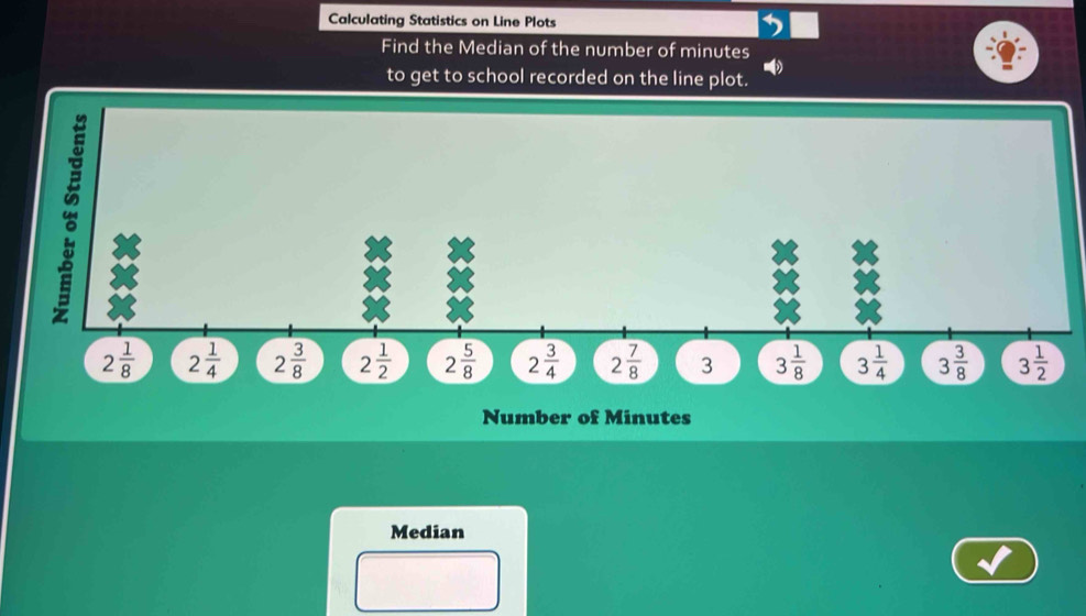 Calculating Statistics on Line Plots
Find the Median of the number of minutes
to get to school recorded on the line plot.
Median