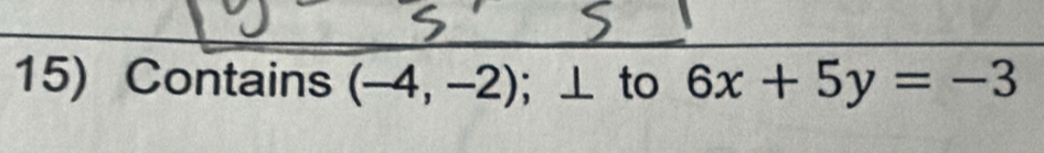 Contains (-4,-2). y to 6x+5y=-3