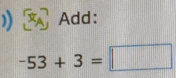 Add:
-53+3=□