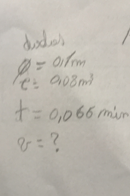 didios
a=0.1m
c=0.08m^3
t=0.066 min
8= ?