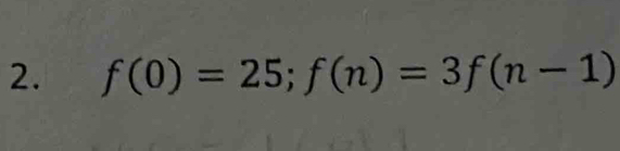 f(0)=25; f(n)=3f(n-1)