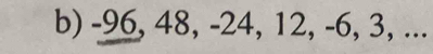 -96, 48, -24, 12, -6, 3, ...