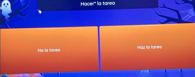 Hacer* la tarea 
Ha la tarea Haz la tarea