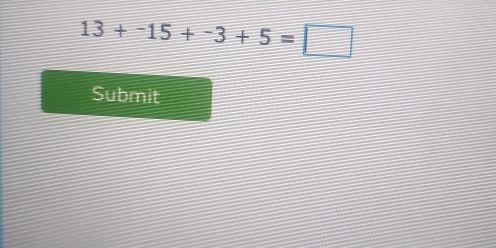 13+-15+-3+5=□
Submit