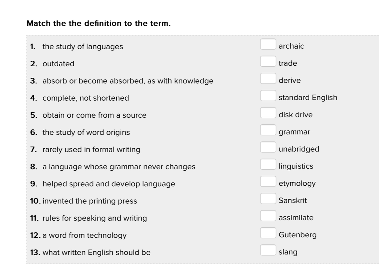 Solved: Match the the definition to the term. 1. the study of languages ...
