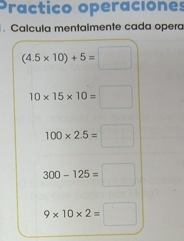 Practico operacıones
. Calcula mentalmente cada opera