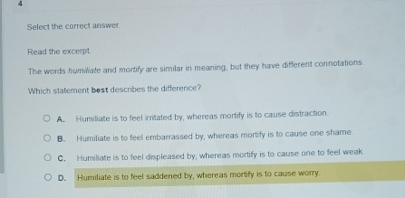 Select the correct answer. Read the excerpt. The words humiliate and ...