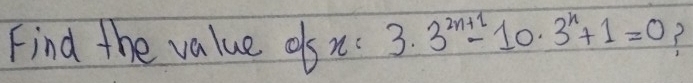 Find the value osn 3· 3^(2n+1)-10· 3^n+1=0