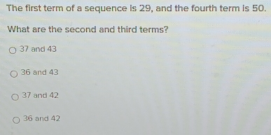 Solved: The first term of a sequence is 29, and the fourth term is 50 ...