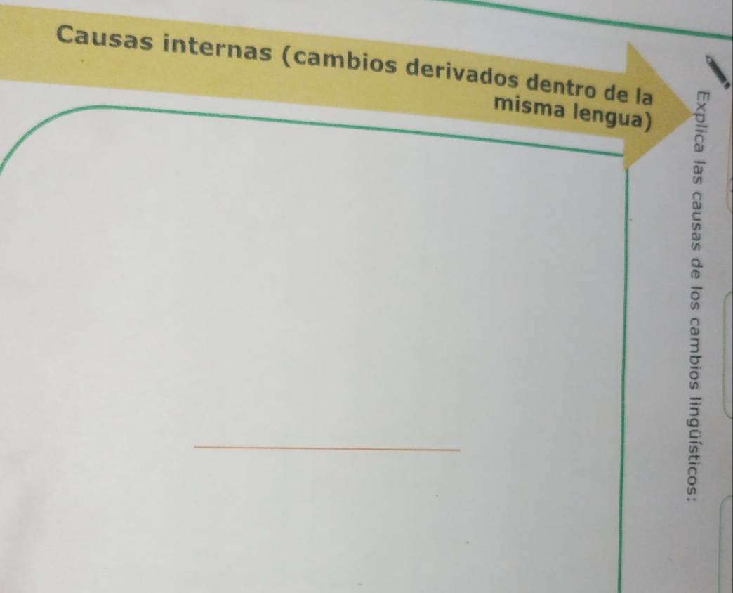 Causas internas (cambios derivados dentro de la 
misma lengua) = 
a 
_