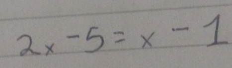 2x-5=x-1