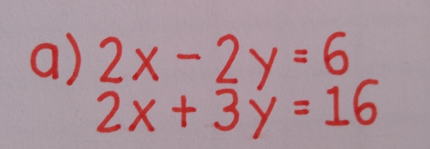 2x-2y=6
2x+3y=16