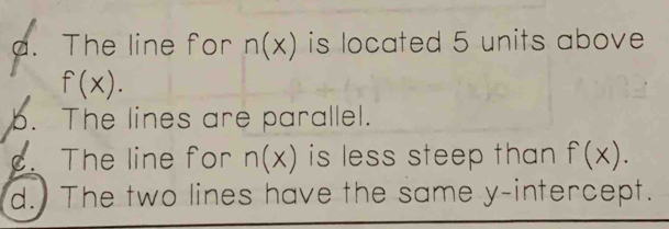 Solved: d. The line for n(x) is located 5 units above f(x). b. The ...