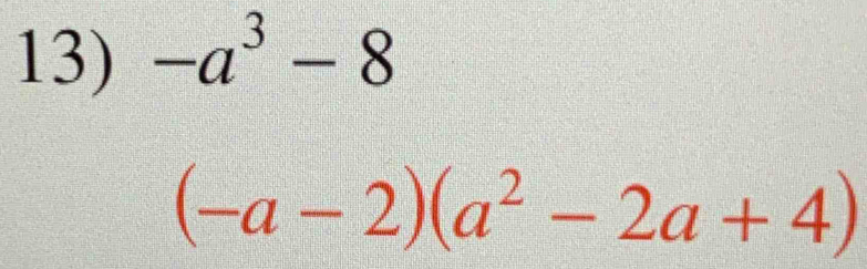 -a^3-8
(-a-2)(a^2-2a+4)