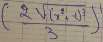 (frac 2sqrt((x^2+1)^3)3)^1