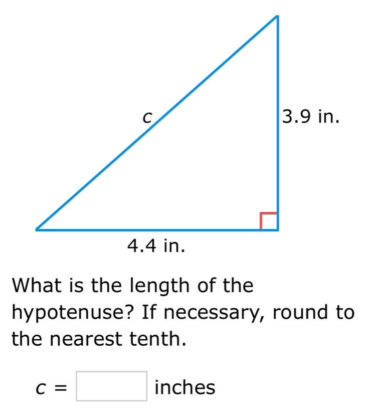 Solved: What is the length of the hypotenuse? If necessary, round to ...