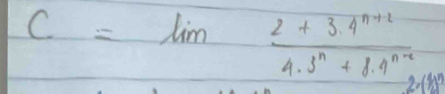 C= lim (2+3· 4^(n+2))/4· 3^n+8· 4^(n-2) 
21