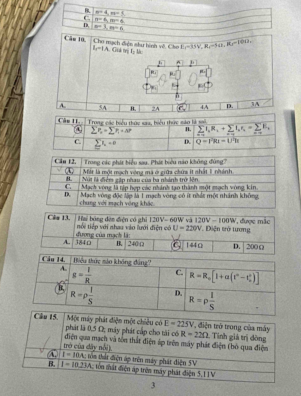 B. n=4,m=5.
C. n=6,m=6.
D. n=3,m=6.
Câu 10, Cho mạch điện như hình vẽ. Cho E_1=35V,R_1=5Omega ,R_2=10Omega ,
I_1=1A. Giá trị I_2 là:
^ L
R_1
|E_1| L
B
A.
5A B. 2A
4A D. 3A