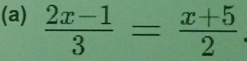  (2x-1)/3 = (x+5)/2 