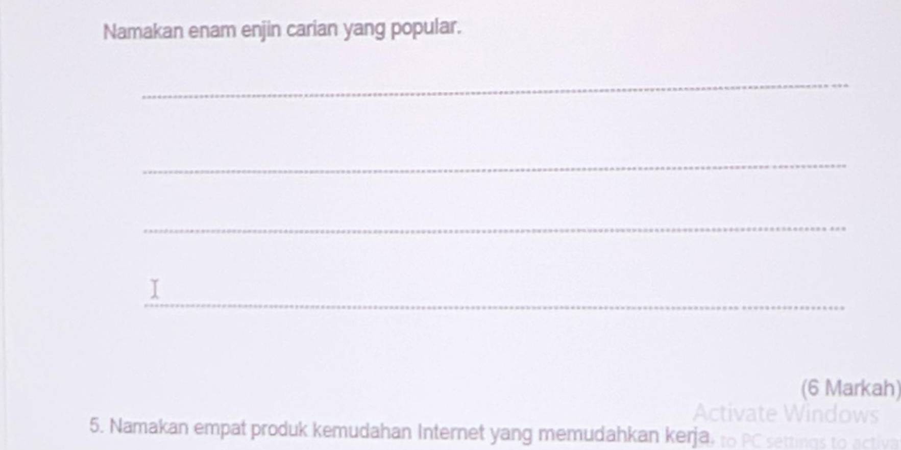 Namakan enam enjin carian yang popular. 
_ 
_ 
_ 
_ 
I 
(6 Markah) 
5. Namakan empat produk kemudahan Internet yang memudahkan kerja.