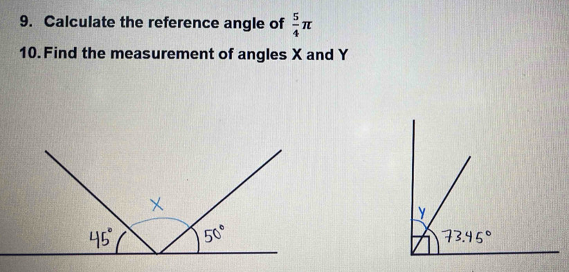 Calculate the reference angle of  5/4 π
10.Find the measurement of angles X and Y