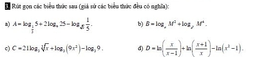 Rút gọn các biểu thức sau (giả sử các biểu thức đều có nghĩa): 
a) A=log _ 1/3 5+2log _425-log _sqrt(5) 1/5 . b) B=log _eM^2+log _e^2M^4. 
c) C=21log _3sqrt[3](x)+log _3(9x^2)-log _39. d) D=ln ( x/x-1 )+ln ( (x+1)/x )-ln (x^2-1).